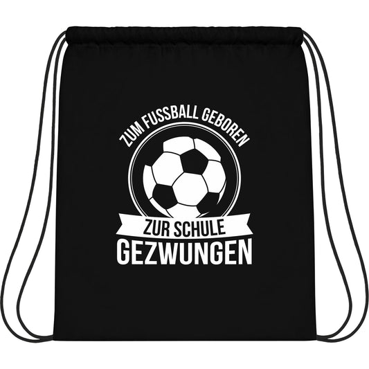 Turnbeutel Einschulung Fußball – Zum Fußball geboren zur Schule gezwungen