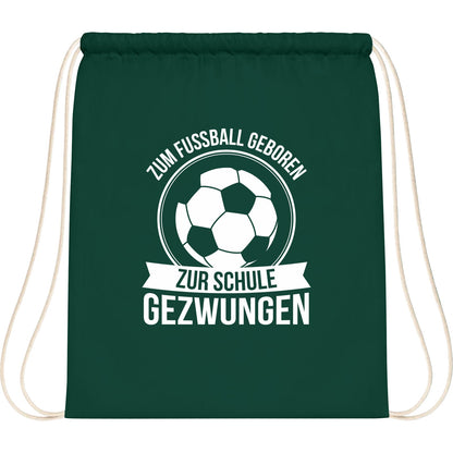 Turnbeutel Einschulung Fußball – Zum Fußball geboren zur Schule gezwungen