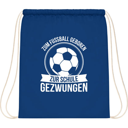 Turnbeutel Einschulung Fußball – Zum Fußball geboren zur Schule gezwungen