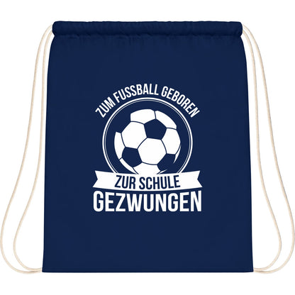 Turnbeutel Einschulung Fußball – Zum Fußball geboren zur Schule gezwungen