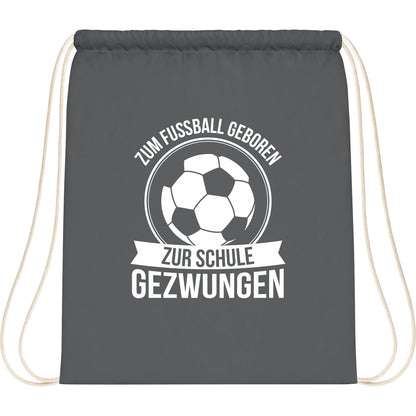 Turnbeutel Einschulung Fußball – Zum Fußball geboren zur Schule gezwungen