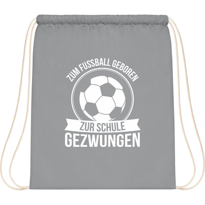 Turnbeutel Einschulung Fußball – Zum Fußball geboren zur Schule gezwungen