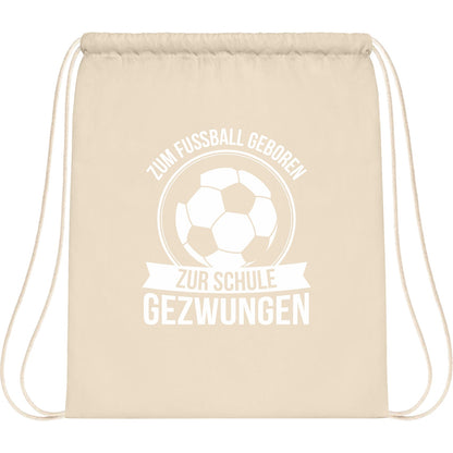 Turnbeutel Einschulung Fußball – Zum Fußball geboren zur Schule gezwungen
