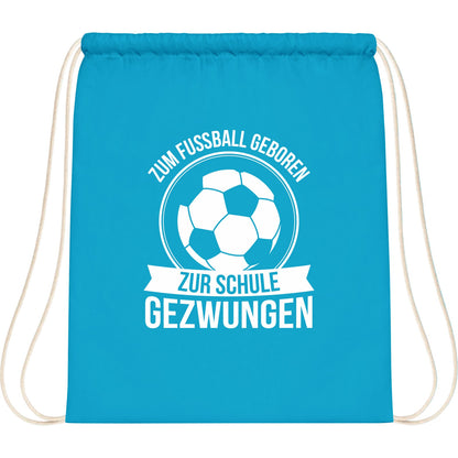 Turnbeutel Einschulung Fußball – Zum Fußball geboren zur Schule gezwungen