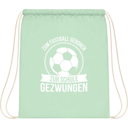Turnbeutel Einschulung Fußball – Zum Fußball geboren zur Schule gezwungen