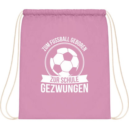 Turnbeutel Einschulung Fußball – Zum Fußball geboren zur Schule gezwungen